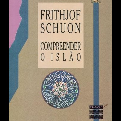 Compreender o Islão | de Frithjof Schuon