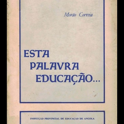 Esta Palavra Educação... | de Morão Correia
