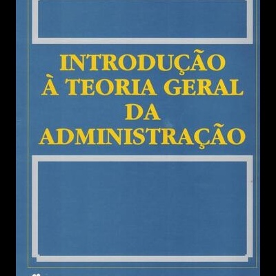 Introdução à Teoria Geral da Administração | de Idalberto Chiavenato