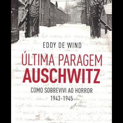 Última Paragem Auschwitz | de Eddy De Wind