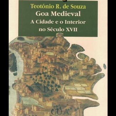 Goa Medieval - A Cidade e o Interior no Século XVII | de Teotónio R. de Souza