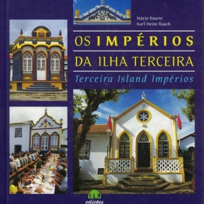 Os Impérios da Ilha Terceira / Terceira Island Impérios | de Mário Duarte, Karl-Heinz Raach e Helena Ormonde