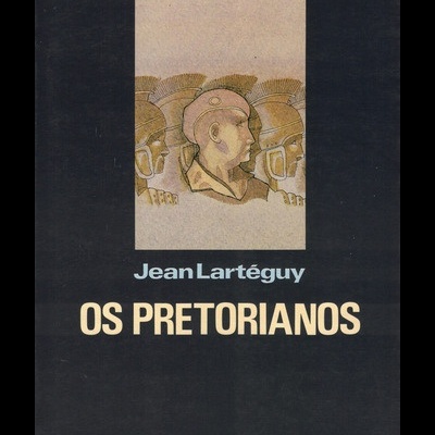 Os Pretorianos | de Jean Lartéguy