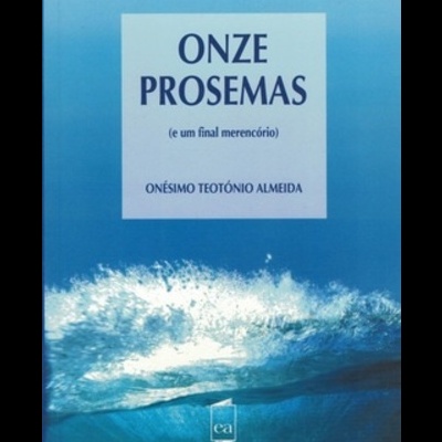 Onze Prosemas (e um final merencório) | de Onésimo Teotónio Almeida