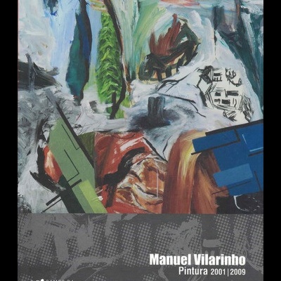 Manuel Vilarinho - Pintura 2001|2009 | de Emília Ferreira e Rui Almeida Pereira