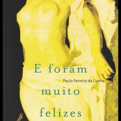 E Foram Muito Felizes | de Paulo Ferreira da Cunha