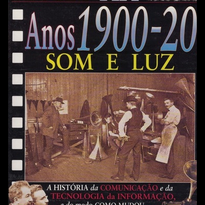 Século XX - Media: Anos 1900-20 - Som e Luz | de Steve Parker