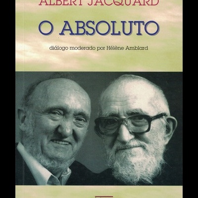 O Absoluto | de Abbé Pierre e Albert Jacquard