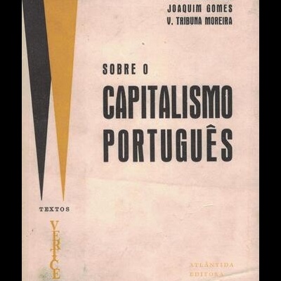 Sobre o Capitalismo Português | de Armando Castro, A. J. Avelãs Nunes, Joaquim Gomes e V. Tribuna Moreira
