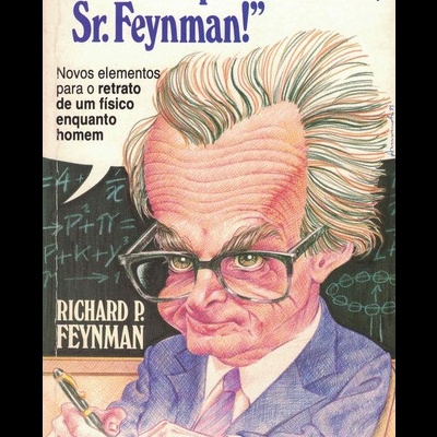 "Nem Sempre a Brincar, Sr. Feynman!" | de Richard P. Feynman