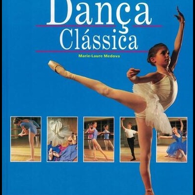 A Dança Clássica | de Marie-Laure Medova