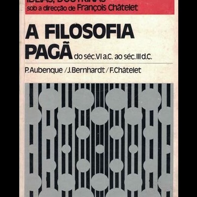 A Filosofia Pagã | de P. Aubenque, J. Bernhardt e F. Châtelet