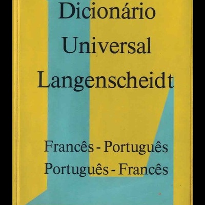 Dicionário Universal Langenscheidt Francês-Português / Português-Francês | de Fernando V. Peixoto da Fonseca
