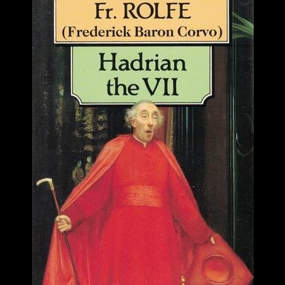 Hadrian the VII | de Fr. Rolfe (Frederick Baron Corvo)