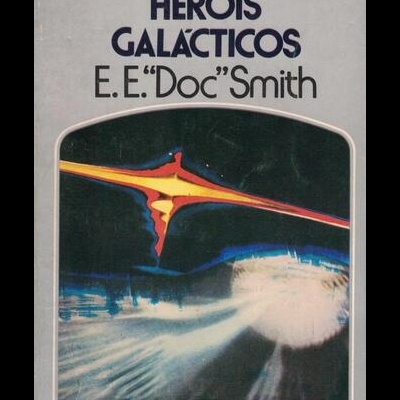 Heróis Galácticos | de E. E. "Doc" Smith