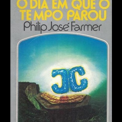 O Dia em que o Tempo Parou | de Philip José Farmer