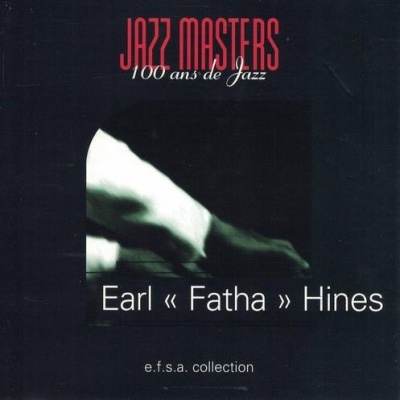 Earl «Fatha» Hines | Jazz Masters: 100 Ans de Jazz [CD]