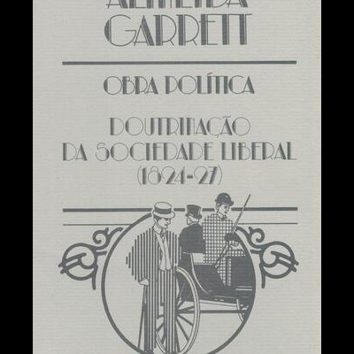 Obra Política - Doutrinação da Sociedade Liberal (1824-27) | de Almeida Garrett