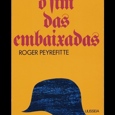 O Fim das Embaixadas | de Roger Peyrefitte