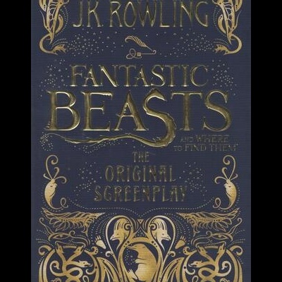 Fantastic Beasts and Where to Find Them - The Original Screenplay | de J. K. Rowling