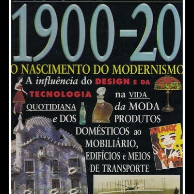 Século XX - Design: Anos 1900-20 - O Nascimento do Modernismo | de Jackie Gaff