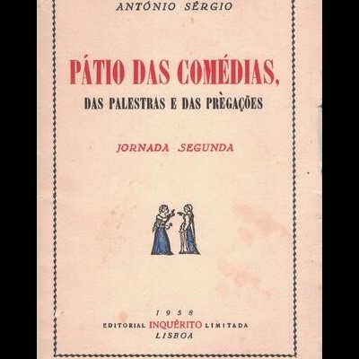 Pátio das Comédias, das Palestras e das Prègações - Jornada Segunda | de António Sérgio