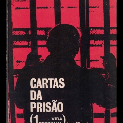 Cartas da Prisão - 1 - Vida Prisional | de José Magro