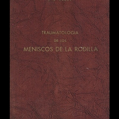 Traumatologia de los Meniscos de la Rodilla | de J. R. Cabot