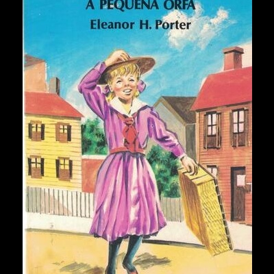 Pollyanna, a Pequena Orfã | de Eleanor H. Porter