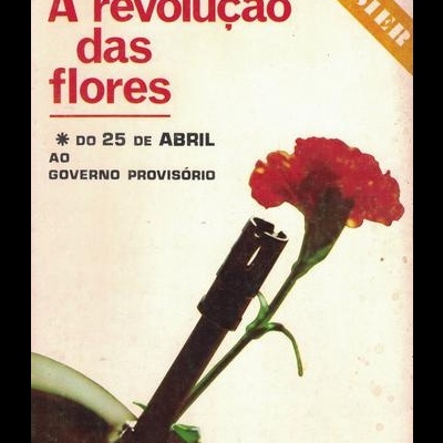 A Revolução das Flores - Do 25 de Abril ao Governo Provisório