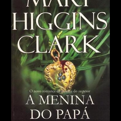 A Menina do Papá | de Mary Higgins Clark