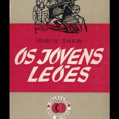 Os Jovens Leões | de Irwin Shaw