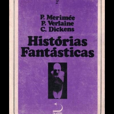 Histórias Fantásticas | de Prosper Mérimée, Charles Dickens e Paul Verlaine