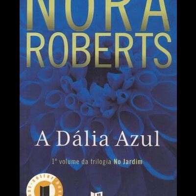 A Dália Azul | de Nora Roberts