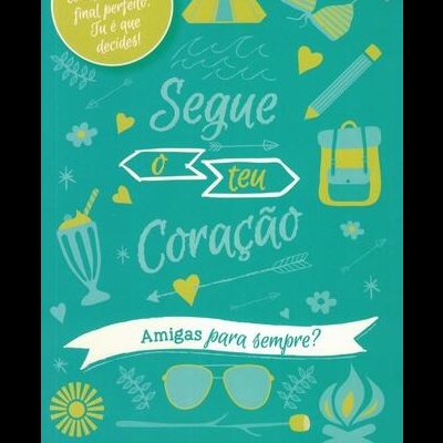 Segue o Teu Coração: Amigas Para Sempre? | de Julie Fison