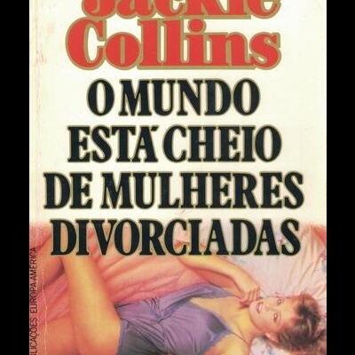 O Mundo Está Cheio de Mulheres Divorciadas | de Jackie Collins
