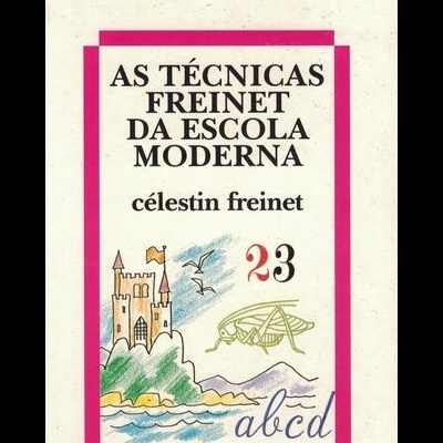 As Técnicas Freinet da Escola Moderna | de Célestin Freinet
