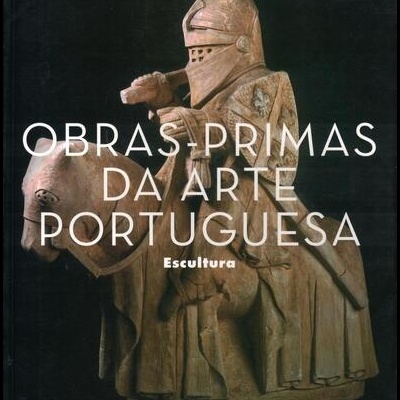 Obras-Primas da Arte Portuguesa - Escultura | de Joaquim Oliveira Caetano