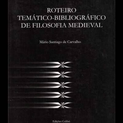Roteiro Temático-Bibliográfico de Filosofia Medieval | de Mário Santiago de Carvalho