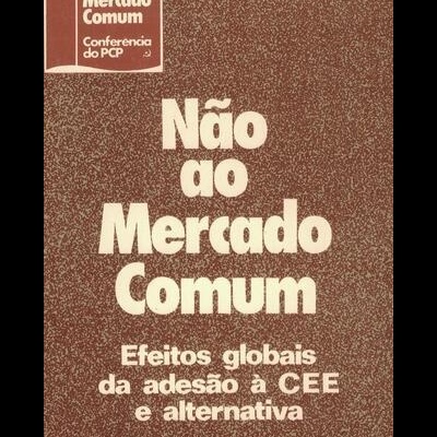 Não ao Mercado Comum - Efeitos Globais da Adesão à CEE e Alternativa | de Vários Autores