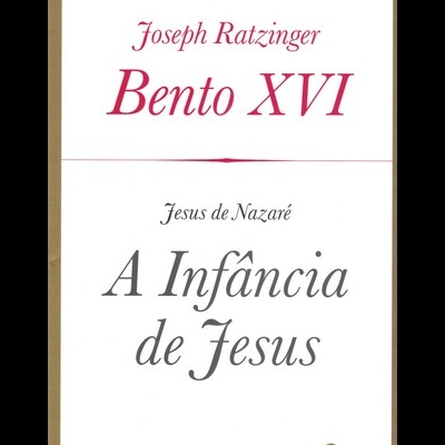 Jesus de Nazaré - Prólogo: A Infância de Jesus | de Joseph Ratzinger Bento XVI