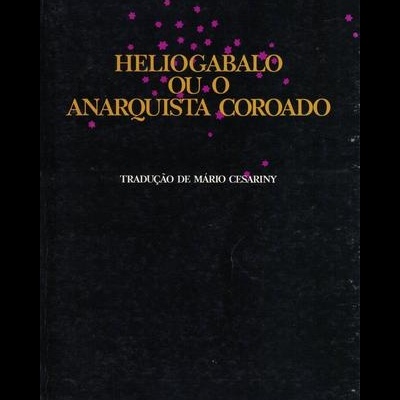Heliogabalo ou o Anarquista Coroado | de Antonin Artaud