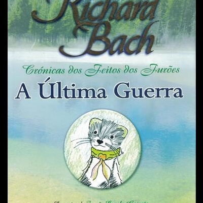 Crónicas dos Feitos dos Furões - A Última Guerra | de Richard Bach