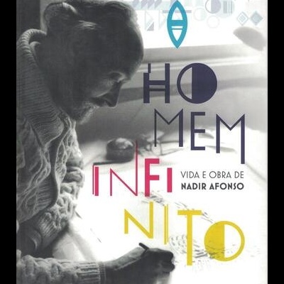 O Homem Infinito: Vida e Obra de Nadir Afonso | de Guilherme Pires