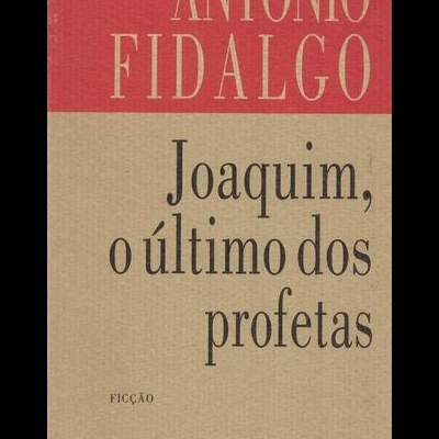 Joaquim, o Último dos Profetas | de António Fidalgo