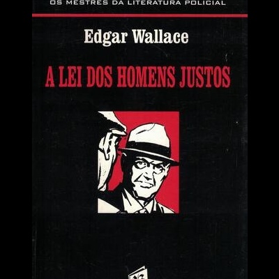 A Lei dos Homens Justos | de Edgar Wallace