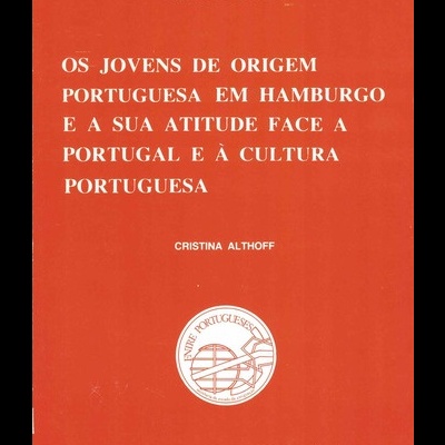 Os Jovens de Origem Portuguesa em Hamburgo e a sua Atitude face a Portugal e à Cultura Portuguesa | de Cristina Althoff