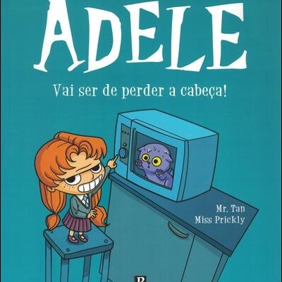 A Incrível Adele - Vai ser de Perder a Cabeça! | de Mr. Tan e Miss Prickley