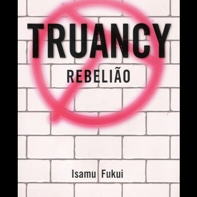 Truancy - Rebelião | de Isamu Fukui