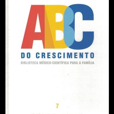 ABC do Crescimento - Biblioteca Médico-Científica para a Família: 7 - Saúde Infanto-Juvenil